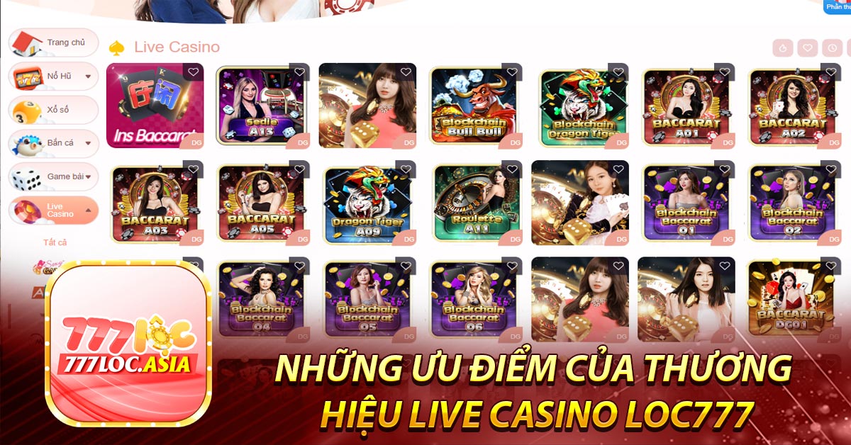 Những ưu điểm của thương hiệu Live Casino loc777